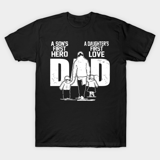 Dad a Sons First Hero Daughters First Love Father's Day T-Shirt by ANGELA2-BRYANT